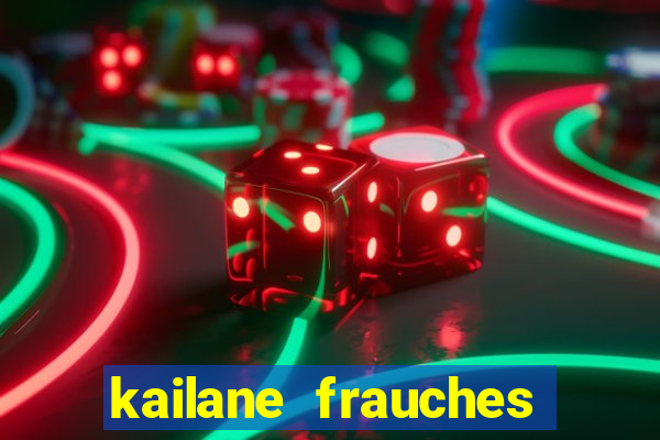 kailane frauches tem filhos